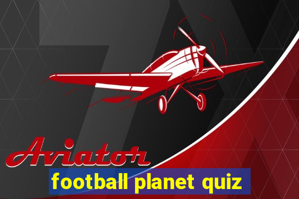 football planet quiz